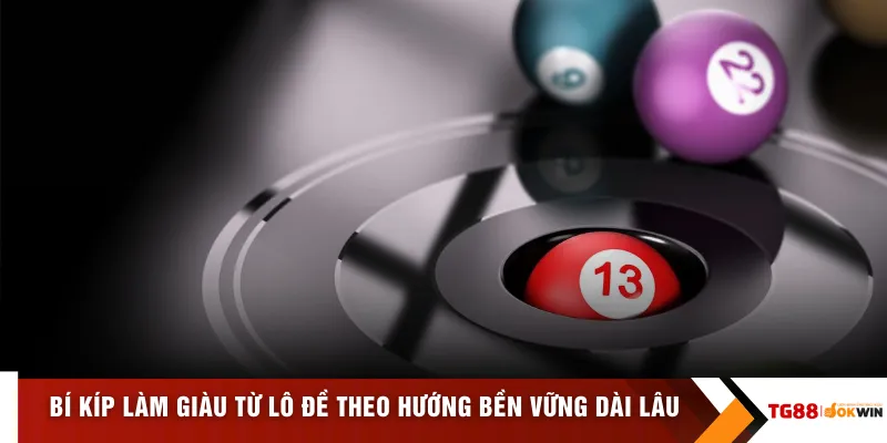 Bí kíp làm giàu từ lô đề theo hướng bền vững dài lâu