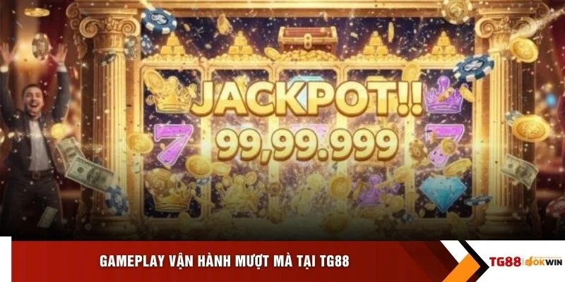 Gameplay vận hành mượt mà tại TG88
