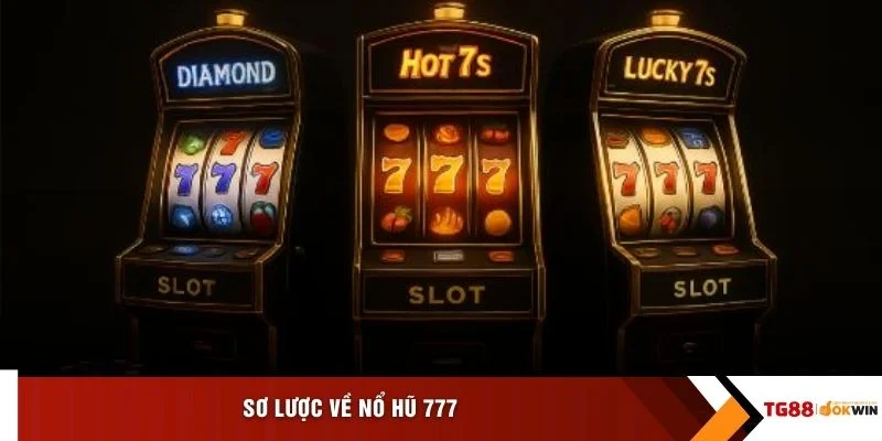 Sơ lược về nổ hũ 777